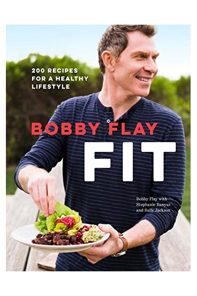Bobby Flay Fit: 200 Recipes for a Healthy Lifestyle